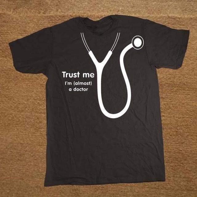 "Trust Me I'm (Almost) A Doctor" T-Shirt - 100% Cotton