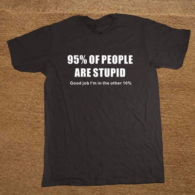 T-Shirt "95% Of People Are Stupid" T-Shirt - 100% Cotton The Sexy Scientist