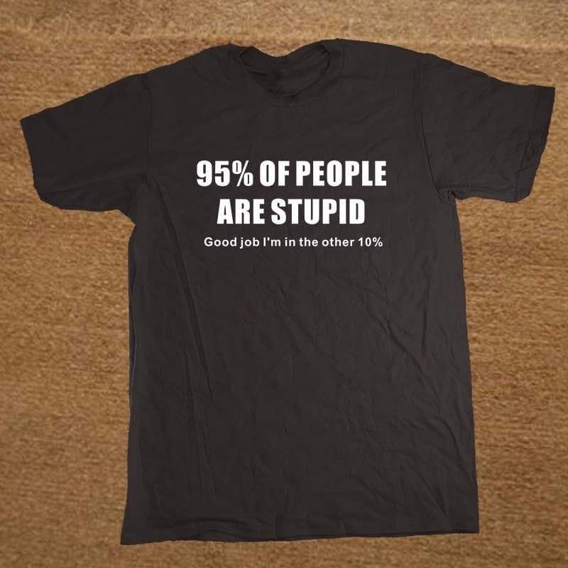 T-Shirt White / XS "95% Of People Are Stupid" T-Shirt - 100% Cotton The Sexy Scientist