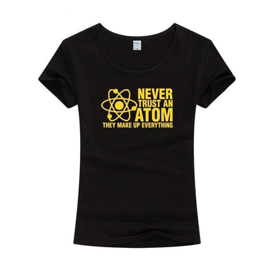 T-Shirt Black 2 / S "Never Trust An Atom They Make Up Everything" T-Shirt - Cotton & Modal The Sexy Scientist