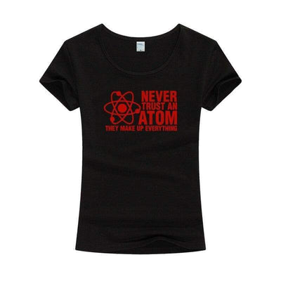 T-Shirt Black 3 / S "Never Trust An Atom They Make Up Everything" T-Shirt - Cotton & Modal The Sexy Scientist