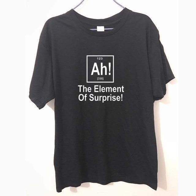 "AH! The element of surprise" T-Shirt - 100% Cotton