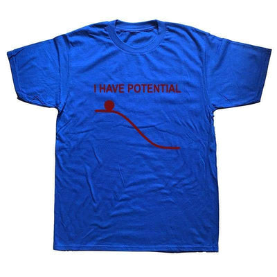 T-Shirt Blue 2 / S "I Have Potential" T-Shirt - 100% Cotton The Sexy Scientist