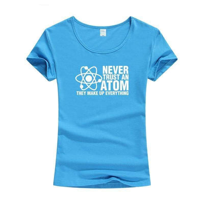 T-Shirt Blue 2 / S "Never Trust An Atom They Make Up Everything" T-Shirt - Cotton & Modal The Sexy Scientist
