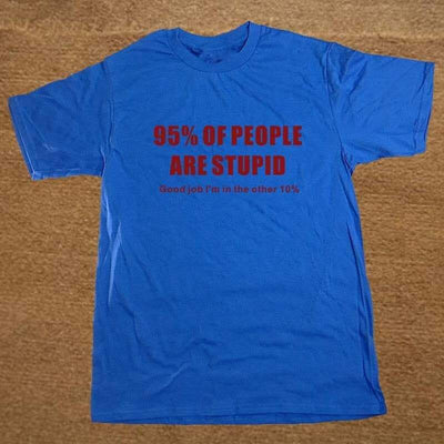 T-Shirt Blue 2 / XS "95% Of People Are Stupid" T-Shirt - 100% Cotton The Sexy Scientist
