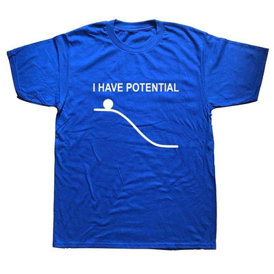 T-Shirt Blue / S "I Have Potential" T-Shirt - 100% Cotton The Sexy Scientist