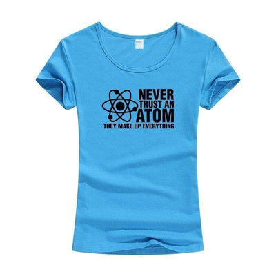 T-Shirt Blue / S "Never Trust An Atom They Make Up Everything" T-Shirt - Cotton & Modal The Sexy Scientist