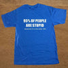 T-Shirt Blue / XS "95% Of People Are Stupid" T-Shirt - 100% Cotton The Sexy Scientist