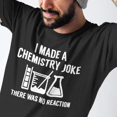 T-Shirt "Chemistry Joke" T-Shirt - 100% Cotton The Sexy Scientist