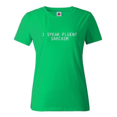 T-Shirt Green / XS "I Speak Fluent Sarcasm" T-Shirt - Cotton & Spandex The Sexy Scientist