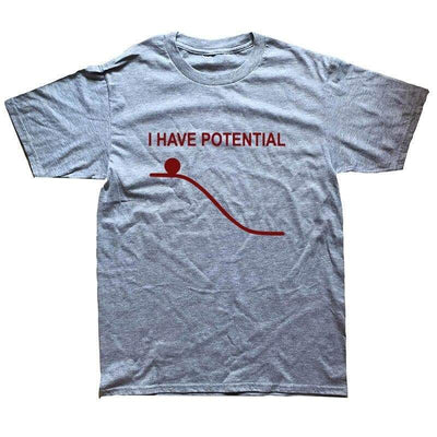 T-Shirt Grey 2 / S "I Have Potential" T-Shirt - 100% Cotton The Sexy Scientist