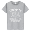 T-Shirt Grey / S "Chemists Have All The Solutions" T-Shirt - 100% Cotton The Sexy Scientist