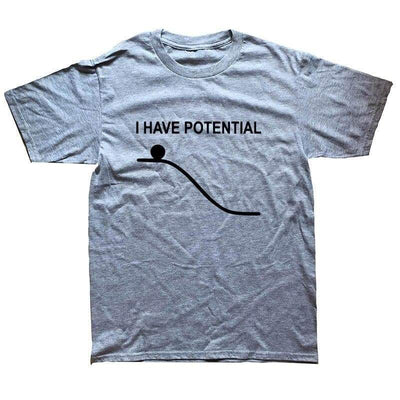 T-Shirt Grey / S "I Have Potential" T-Shirt - 100% Cotton The Sexy Scientist