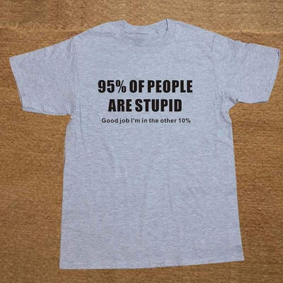 T-Shirt Grey / XS "95% Of People Are Stupid" T-Shirt - 100% Cotton The Sexy Scientist