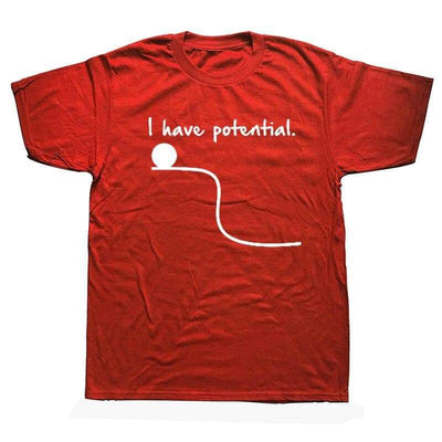 T-Shirt Red 3 / S "I Have Potential" T-Shirt - 100% Cotton The Sexy Scientist