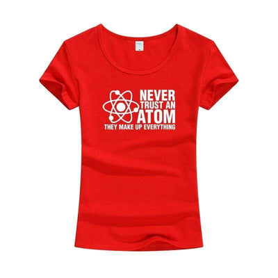 T-Shirt Red / S "Never Trust An Atom They Make Up Everything" T-Shirt - Cotton & Modal The Sexy Scientist