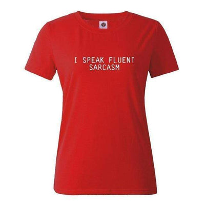 T-Shirt Red / XS "I Speak Fluent Sarcasm" T-Shirt - Cotton & Spandex The Sexy Scientist