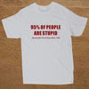 T-Shirt White 2 / XS "95% Of People Are Stupid" T-Shirt - 100% Cotton The Sexy Scientist