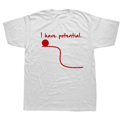 T-Shirt White 4 / S "I Have Potential" T-Shirt - 100% Cotton The Sexy Scientist