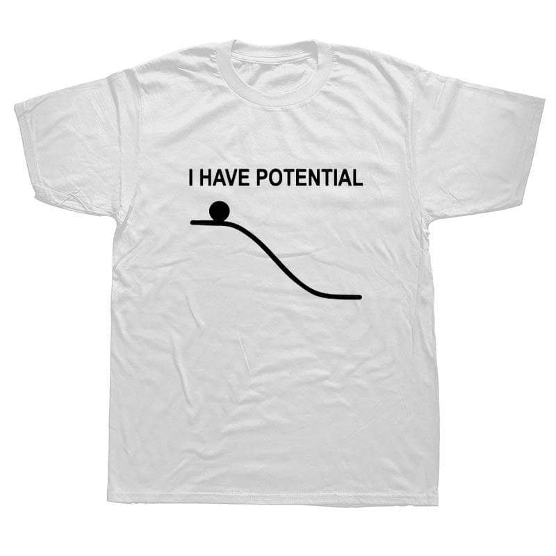 T-Shirt White / S "I Have Potential" T-Shirt - 100% Cotton The Sexy Scientist